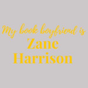 My Book Boyfriend is Zane Harrison - AS Colour Mens Supply Crew Design